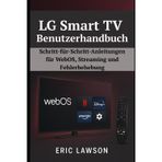LG Smart TV Benutzerhandbuch: Schritt-für-Schritt-Anleitungen für WebOS, Streaming und Fehlerbehebung