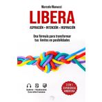 Libera: Una fórmula científica para transformar tus límites en posibilidades