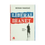 Liberal İhanet - Merdan Yanardağ