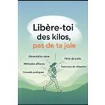 Libère-toi des kilos, pas de ta joie