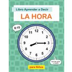 Libro Aprender a Decir la Hora para Niños: Aprenda Sobre Horas y Minutos, Cómo Leer Relojes y Calcular el Tiempo Transcurrido