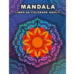 Libro da colorare adulti mandala: 50 disegni straordinari in vari stili per alleviare lo stress e favorire il rilassamento