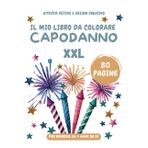 Libro da Colorare di Capodanno per bambina bambino ATTIVITÀ FESTIVE E DESIGN CREATIVO: 80 Pagine Festive e Creative per Bambini dai 4 Anni in Su ... per Feste di Capodanno e Regalo Perfetto