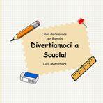 Libro da Colorare per Bambini: Divertiamoci a Scuola!