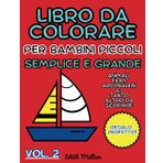 LIBRO DA COLORARE SEMPLICE E GRANDE PER BAMBINI PICCOLI: VOL. 2: 50 Illustrazioni da Colorare Divertenti e Facili per Bambini, Asilo e Scuola Materna