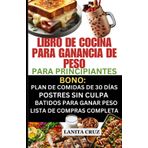 LIBRO DE COCINA PARA GANANCIA DE PESO PARA PRINCIPIANTES: Recetas ricas en calorías, rápidas y fáciles de preparar para un aumento de peso saludable [Dietas altas en proteínas]