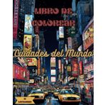 Libro de colorear Ciudades del Mundo: Cuaderno de Colorear para Adultos Paisajes del Mundo: París, Ámsterdam, Roma, China, Londres, Egipto, Tokio