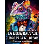 Libro de Colorear de Moda Salvaje de Artink Publishing.: Libro de Colorear para Adultos y Adolescentes: Animales Vestidos Como Humanos - De Elegantes ... Informal (Adulto Libros de Colorear, Band 2)