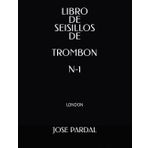 LIBRO DE SEISILLOS DE TROMBON N-1: LONDON