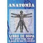Libro de sopas de letras de anatomía: ¡Explora el cuerpo humano sin bisturí, solo con lápiz y paciencia!