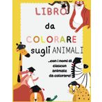 libro di animali da colorare per bambini: 50 disegni di ogni tipo di animale da colorare (3-8 anni) + il nome di ogni animale