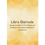 Libro Giornale: Il Tuo Compagno di Studio per la Partita Doppia: Un supporto indispensabile per studenti di Economia e Commercio