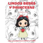 Libro para colorear de lindos bebés y princesas para niños de 4 a 10 años: Un libro de colorear educativo y divertido con 40 preciosos dibujos de ... para horas de entretenimiento sin pantallas.
