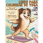 Libro para Colorear de Yoga con Cody el pastor australiano – ¡Colorear y Probar para Toda la Familia!: ¡Más de 20 ejercicios de yoga para colorear, ... maestro de yoga el pastor australiano.
