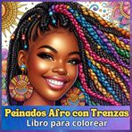 Libro para colorear Peinados Afro con Trenzas: Relájate con 60 ilustraciones detalladas de trenzas, torsadas, rastas y peinados con trenzas pegadas ... afro. Perfecto para la expresión creativa.