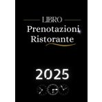 Libro Prenotazioni Ristorante 2025: Agenda ristorante 2025 doppia pagina 1 giorno 2 pagine