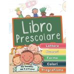 Libro Prescolare 4-6 Anni: Esercizi e Attività su Lettere, Numeri, Forme, Pregrafismo e tanto altro per prepararsi alla scuola primaria (Vado in Prima ... si preparano per la scuola primaria, Band 1)
