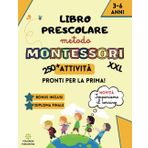 Libro Prescolare Metodo Montessori XXL: 250+ Attività Educative per bambini dai 3 ai 6 anni. Pronti per la prima elementare imparando a colorare, ... contare, esplorare, ritagliare e molto altro