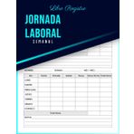 Libro Registro de Jornada Laboral: Cuaderno Semanal para Registrar Horarios de los Empleados, Libro Registro Horario Laboral Incluyendo Horas Extras