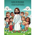 Licoes De Bondade: Livro de Colorir baseado na obra "O Evangelho Segundo o Espiritismo"