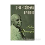 LIDER VE DEMAGOG - ŞEVKET SÜREYYA AYDEMIR