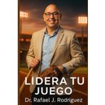 Lidera tu Juego: Manual para construir tu propósito, transformar tu vida y jugar para ganar