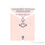 Liderlere Tapınma Psikolojisi - Hamdi Kalyoncu