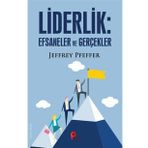 Liderlik : Efsaneler ve Gerçekler - Jeffrey Pfeffer