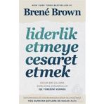 Liderlik Etmeye Cesaret Etmek - Brene Brown