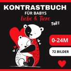 Liebe & Tiere Teil 1: Kontrastbuch für Babys, 72 Bilder mit hohem Kontrast für Neugeborene in Schwarz, Weiß und Rot (Kontrastbuch für Babys - Liebe & Tiere, Band 1)