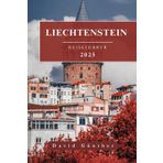 LIECHTENSTEIN GUÍA DE VIAJE: Información esencial y consejos para preparar su viaje: todo lo que debe saber antes de viajar (Serie de Guías de Viaje “Across Global”, Band 3)