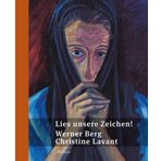 Lies unsere Zeichen!: Werner Berg | Christine LavantBilder & Gedichte