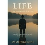 LIFE: A humble blueprint for living fully, freely, and forever.