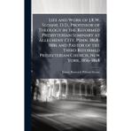 Life and Work of J.R.W. Sloane, D.D., Professor of Theology in the Reformed Presbyterian Seminary at Allegheny City, Penn. 1868-1886 and Pastor of the ... Presbyterian Church, New York, 1856-1868
