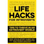 Life Hacks for Introverts - Tips to Thrive in an Extrovert World: Survival Guide for Introverts to Reduce Social Anxiety, Set Boundaries, Build ... from Burnout, Crowds & Overstimulation