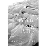 Life In Plastic Pants (diaper version): An ABDL/diaper/sissy baby book