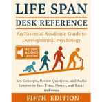 Life Span Desk Reference: An Essential and Comprehensive Guide to Developmental Psychology | Key Concepts, Review Questions, and Audio Lessons to Save Time, Reduce Costs, and Excel in Exams