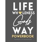 LIFE WHOLENESS GOD'S WAY POWERBOOK