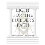 Light for the Builder’s Path: A Masonic Devotional