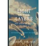 Light in the Layers: Volume 4 of 365 Days of SOUL - October November December - Good Morning Quotes and Daily Guided Practices with End-of-Year ... Clarity, and Spiritual Growth., Band 4)