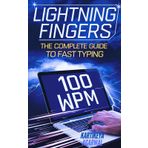Lightning Fingers: The Complete Guide to Fast Typing