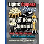 LIGHTS, CAMERA, NOTES : Track The Films You Love And The Cinema You Don't.: Watch, Rate & Record Information About the Movies You Watch/ Movie Journal/ Film Notebook