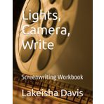 Lights, Camera, Write: Screenwriting Workbook