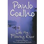 Like the Flowing River : Thoughts and Reflections - Paulo Coelho