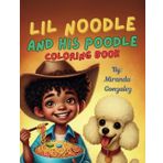 Lil Noodle and His Poodle: A Fun & Whimsical Coloring Book for Kids Featuring Noodles, Friendship, and a Rainbow Poodle!