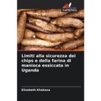 Limiti alla sicurezza dei chips e della farina di manioca essiccata in Uganda