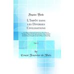L'Imp�t Dans Les Diverses Civilisations, Vol. 2: IV. l'Impot a l'�poque F�odale Dans Les Divers �tats de l'Europe; l'Impot Chez Les Peuples ... Arabes; Europe Orientale; Russie; Mongol