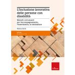 L'inclusione lavorativa delle persone con disabilità. Metodi e strumenti per l’accompagnamento, l’inserimento, la valutazione (Le guide Erickson)