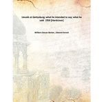 Lincoln at Gettysburg; what he intended to say; what he said 1950 [Hardcover] [Hardcover] William Eleazar Barton , Edward Everett