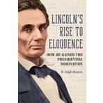 Lincoln′s Rise to Eloquence – How He Gained the Presidential Nomination